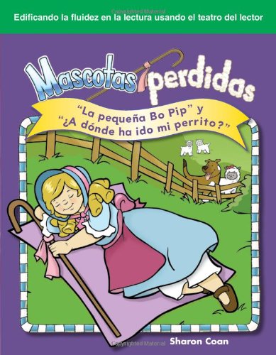 Mascotas perdidas "La peque&ntilde;a Bo Pip" y "&iquest;A d&oacute;nde ha ido mi perrito?" (Lost Pets: Little Bo Peep and Where ... El Teatro del Lector) (Spanish Edition) by Sharon Coan