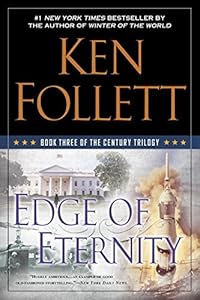 Edge of Eternity: Book Three of the Century Trilogy by Ken Follett