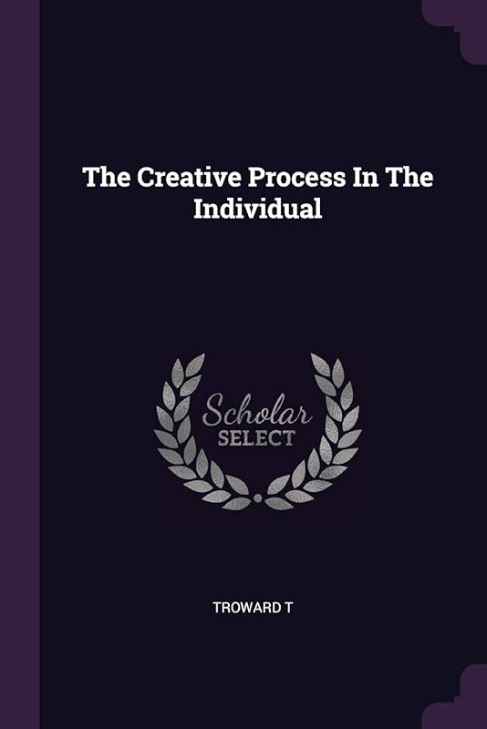 The Creative Process In The Individual by Troward T