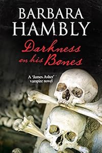 Darkness on His Bones: A James Asher vampire mystery