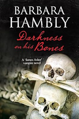 Darkness on His Bones: A James Asher vampire mystery