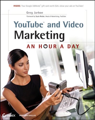 YouTube and Video Marketing: An Hour a Day by Greg Jarboe