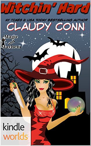 Magic and Mayhem: Witchin' Hard (Kindle Worlds Novella)