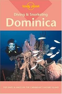 Diving and Snorkeling Dominica (Lonely Planet Pisces Book) by Mike Lawrence