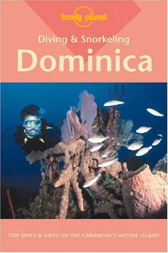 Diving and Snorkeling Dominica (Lonely Planet Pisces Book) by Mike Lawrence