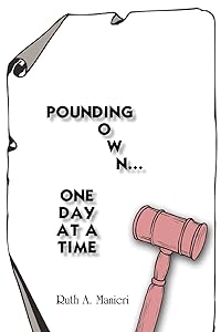 Pounding Down...One Day at a Time by Ruth A. Manieri