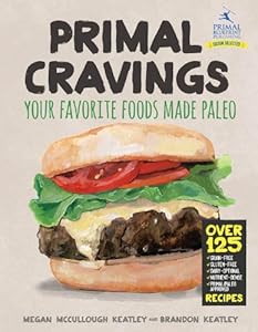 Primal Cravings: Your favorite foods, made Paleo