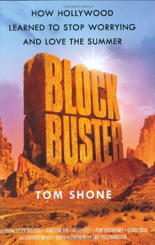 Blockbuster: How Hollywood Learned to Stop Worrying and Love the Summer by Tom Shone