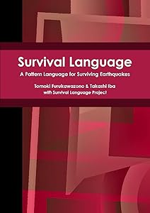 Survival Language: A Pattern Language for Surviving Earthquakes by Tomoki Furukawazono