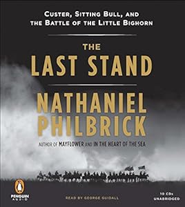 The Last Stand: Custer, Sitting Bull, and the Battle of the Little Bighorn