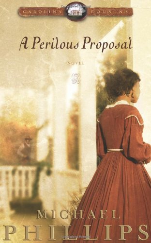 A Perilous Proposal (Carolina Cousins #1) by Michael Phillips