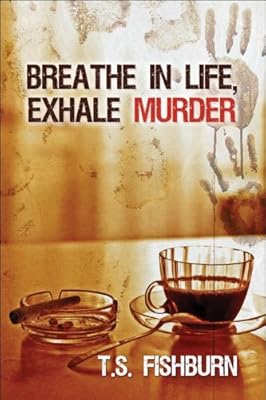Breathe in Life, Exhale Murder