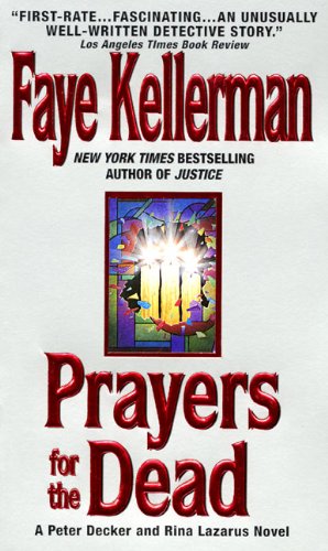 Prayers for The Dead: A Peter Decker/Rina Lazarus Novel (Decker/Lazarus Novels Book 9) by Faye Kellerman