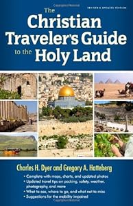 The Christian Traveler's Guide to the Holy Land by Charles H. Dyer 
			
			
		
		
		
       	 
       		
       			,