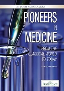 Pioneers in Medicine: From the Classical World to Today