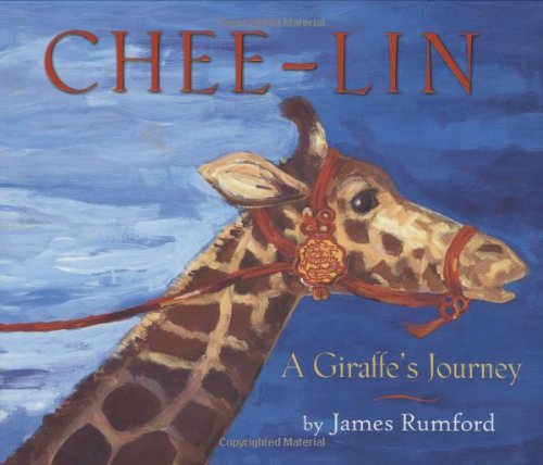 Chee-Lin: A Giraffe's Journey by James Rumford