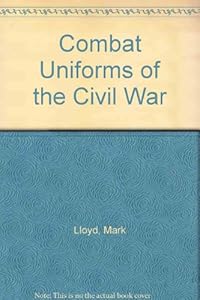 Combat Uniforms of the Civil War