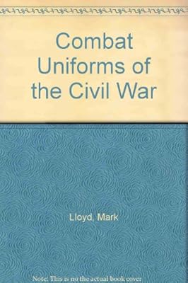 Combat Uniforms of the Civil War