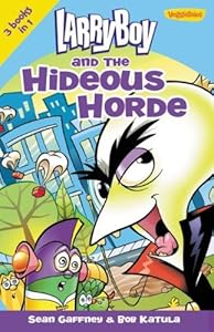 LarryBoy and the Hideous Horde (Big Idea Books / LarryBoy)