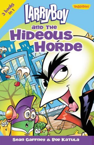 LarryBoy and the Hideous Horde (Big Idea Books / LarryBoy) by Sean Gaffney