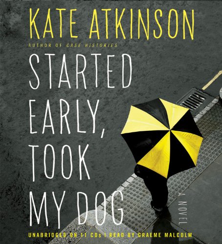 Started Early, Took My Dog: A Novel by Kate Atkinson