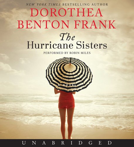 The Hurricane Sisters CD: A Novel by Dorothea Benton Frank