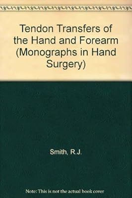 Tendon Transfers of the Hand and Forearm (Monographs in Hand Surgery)
