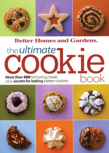 The Ultimate Cookie Book (Better Homes and Gardens Ultimate) by Better Homes and Gardens