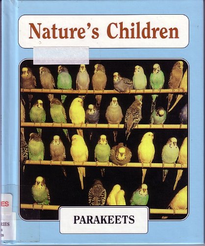 Parakeets and Canaries (Nature's Children) by Robert Hirschfeld