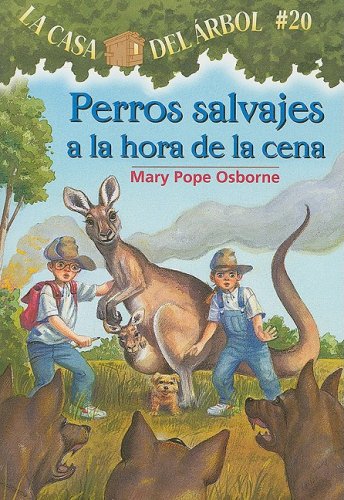 Perros Salvajes a la Hora de la Cena = Dingoes at Dinnertime (Magic Tree House) (Spanish Edition) by Mary Pope Osborne