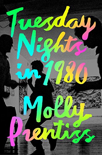 Tuesday Nights in 1980 by Molly Prentiss