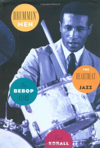 Drummin' Men--The Heartbeat of Jazz by Burt Korall