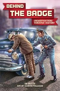 Behind the Badge: Crimefighters Through History by Ed Butts  ,