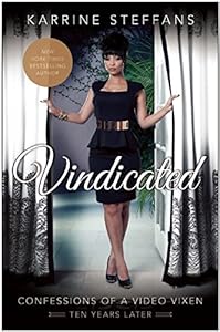 Vindicated: Confessions of a Video Vixen, Ten Years Later by Karrine Steffans