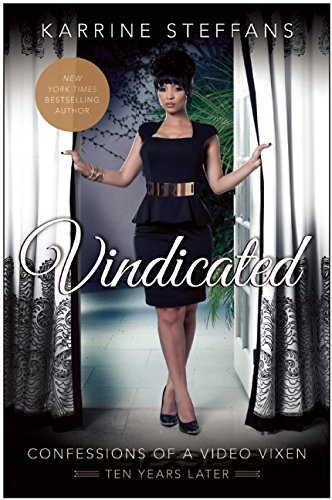 Vindicated: Confessions of a Video Vixen, Ten Years Later by Karrine Steffans