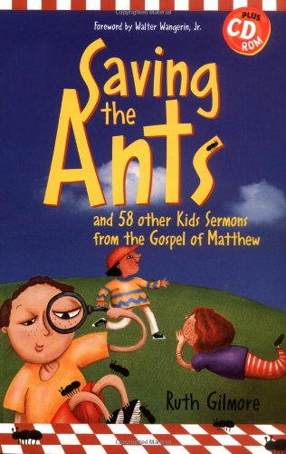 Saving the Ants: And 58 Other Kid's Sermons from the Gospel of Matthew (Children's Sermons)