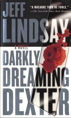 Darkly Dreaming Dexter: Dexter Morgan by Jeff Lindsay
