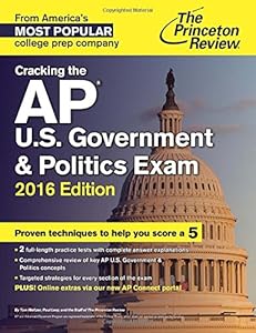 Cracking the AP U.S. Government & Politics Exam, 2016 Edition by Princeton Review
