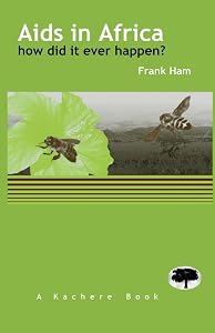 AIDS in Africa- How Did It Ever Happen by Frank Ham
