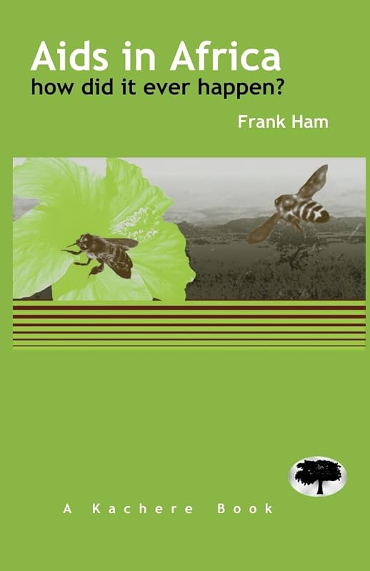 AIDS in Africa- How Did It Ever Happen by Frank Ham