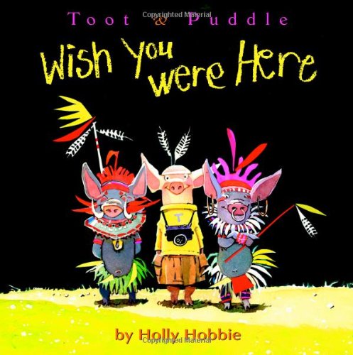 Wish You Were Here (Toot & Puddle) by Holly Hobbie