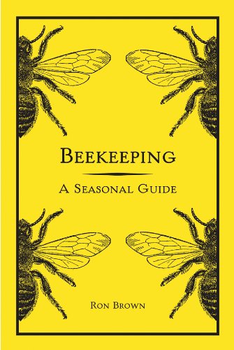 Beekeeping: A Seasonal Guide by Ron Brown