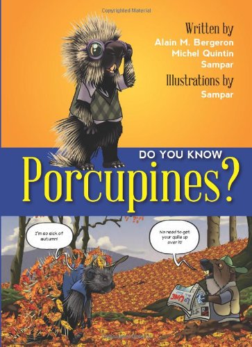 Do You Know Porcupines? by Alain M Bergeron
