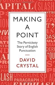 Making a Point: The Persnickety Story of English Punctuation