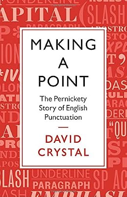 Making a Point: The Persnickety Story of English Punctuation