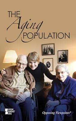 The Aging Population (Opposing Viewpoints)