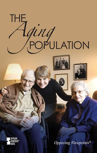 The Aging Population (Opposing Viewpoints) by Katherine Swarts