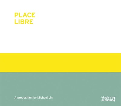 Place Libre: A Proposition by Michael Lin