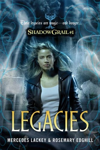 Shadow Grail #1: Legacies by Mercedes Lackey