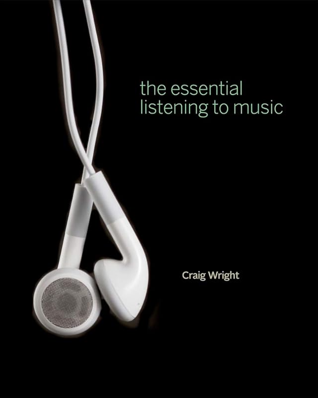 The Essential Listening to Music (with Audio CD and Music CourseMate with eBook Printed Access Card) by Craig Wright